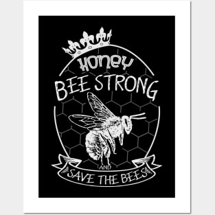 Honey be strong and save the bees Posters and Art